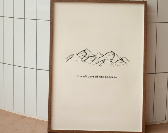 It Is All A Part Of The Process Mountain Quote Art Print