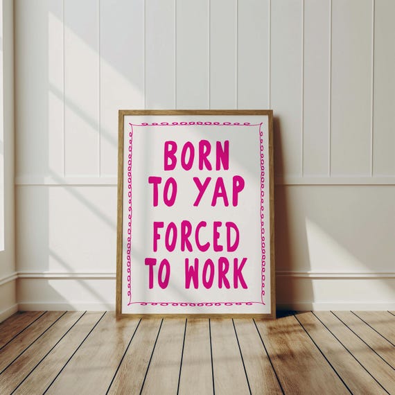 Funny Quotes Signs For Office Decor Born To Yap Forced Work Desk Cubicle Quote Sassy Poster Cute Workplace Print