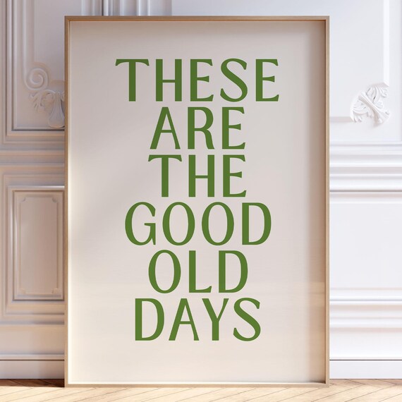 These Are The Good Old Days Motivational Print Trendy Girly Wall Art Positive Affirmation Quote Poster Green Typography