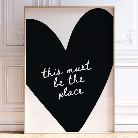 This Must Be the Place Black Heart Quote Poster for Dorm Decor