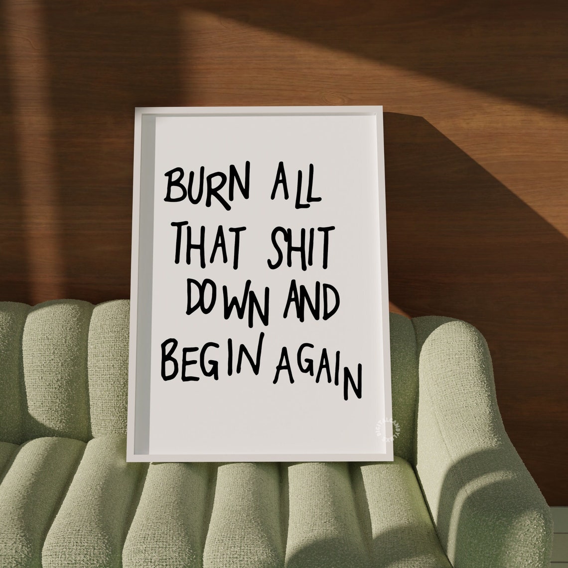 Burn All That Shit Down And Begin Again Bold Hand Lettered Poster