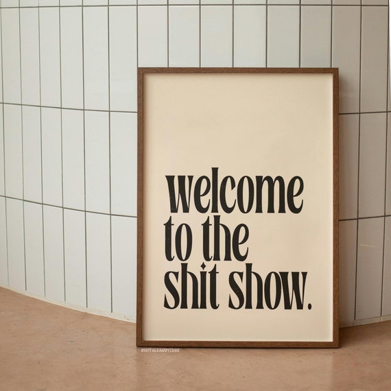 Welcome To The Shit Show Print Retro Wall Art Decor Entryway Prints Art Apartment Decor Art Print Funny Wall Print Posters