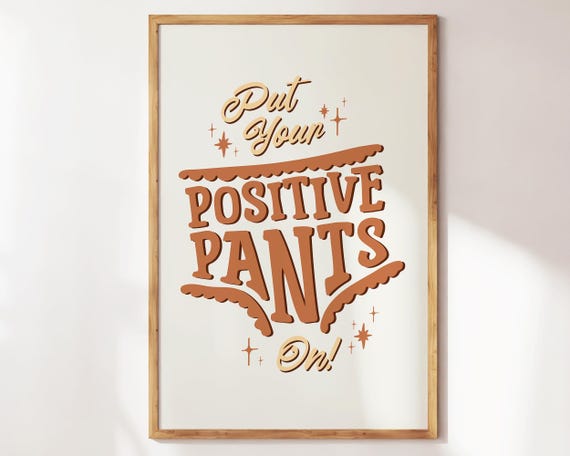 Put Your Positive Pants On Cute Motivational Wall Art Trendy Decor For Offices Apartments Dorm Brown