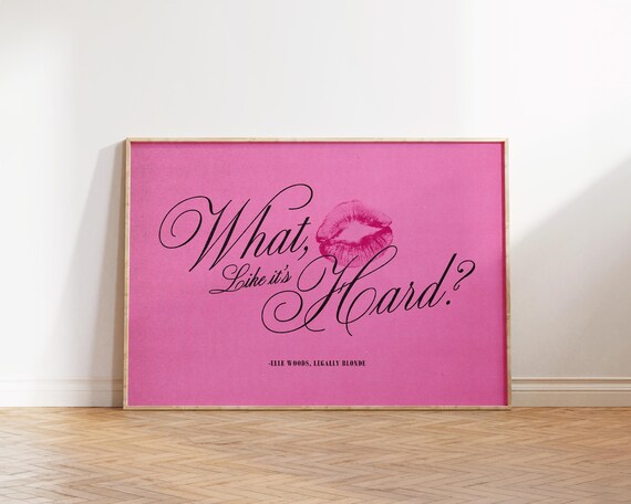 Legally Blonde Poster Elle Woods What Like Its Hard Girly Wall Art Apartment Decor Gift It Girl Quotes Print