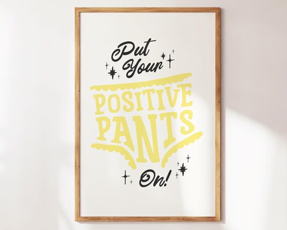 Put Your Positive Pants On Cheerful Yellow Motivation Poster