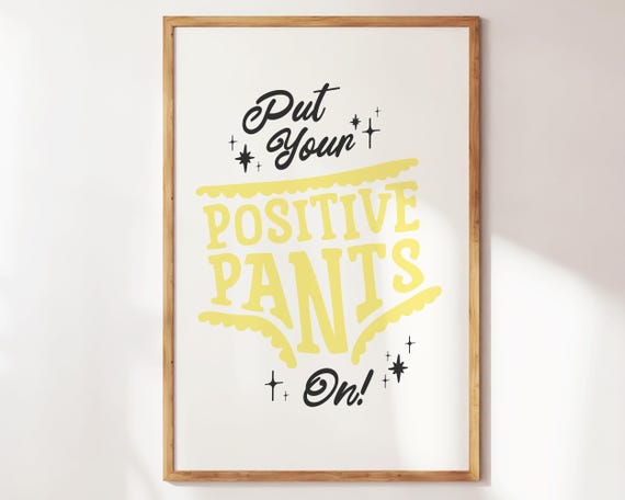 Put Your Positive Pants On Cute Motivational Wall Art Trendy Decor For Offices Apartments Dorm Yellow
