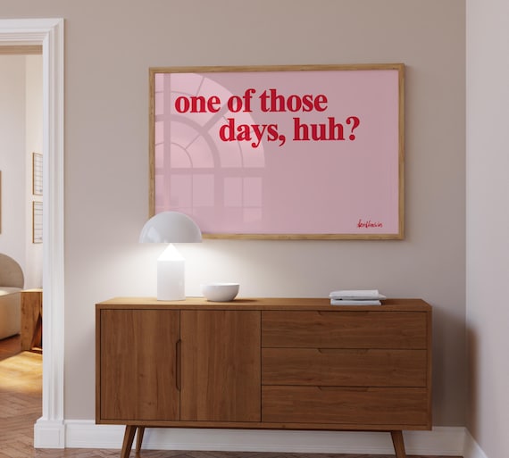 One Of Those Days Poster Art Print Typography Funny Quote Large Wall Boho Home Decor Minimal Pink Red Rose Physical