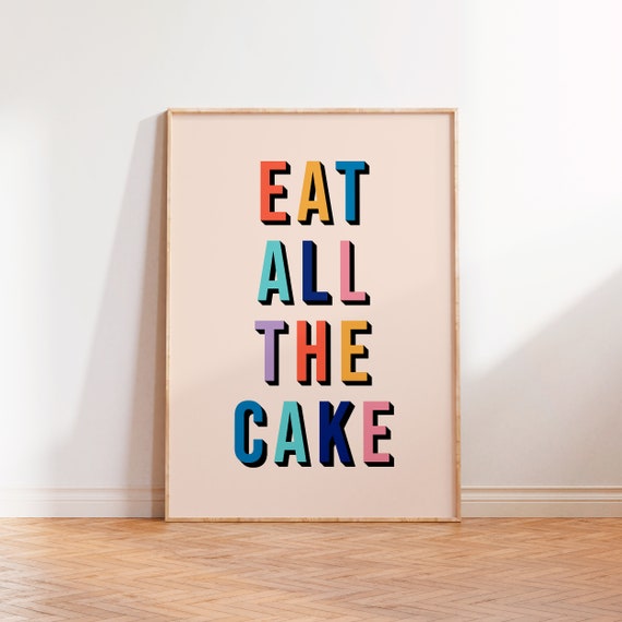 Eat All The Cake Wall Art Print Typography Print Foodie Gift Print Kitchen Print Unframed A5 A4 A3 Gallery Wall Poster Bakery Decor