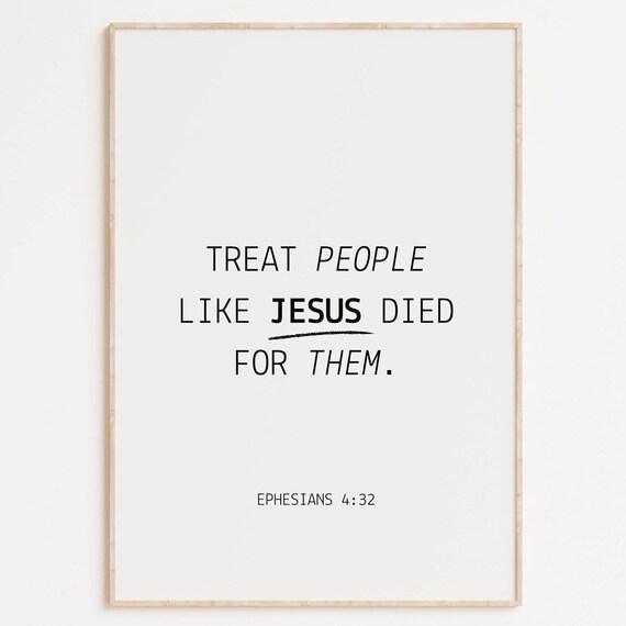 Treat People Like Jesus Died For Them Scripture Minimalist Poster