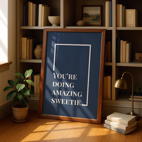 Youre Doing Amazing Sweetie Navy Serif Encouragement Quote Art Poster