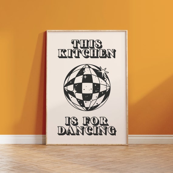 This Kitchen Is For Dancing Kitchen Wall Art Print Home Decor And Poster For Kitchen Art