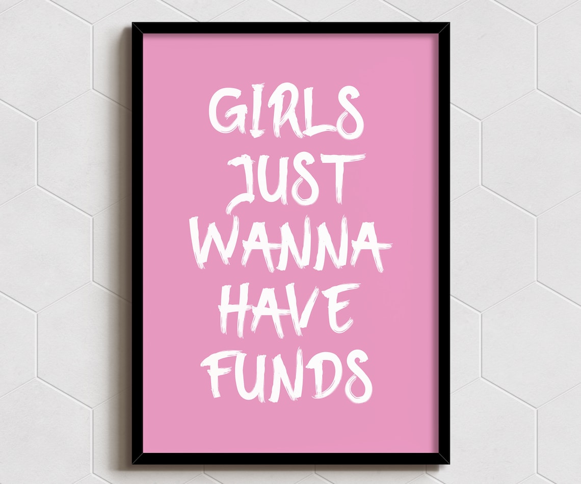 Girls Just Wanna Have Funds Funny Art Print