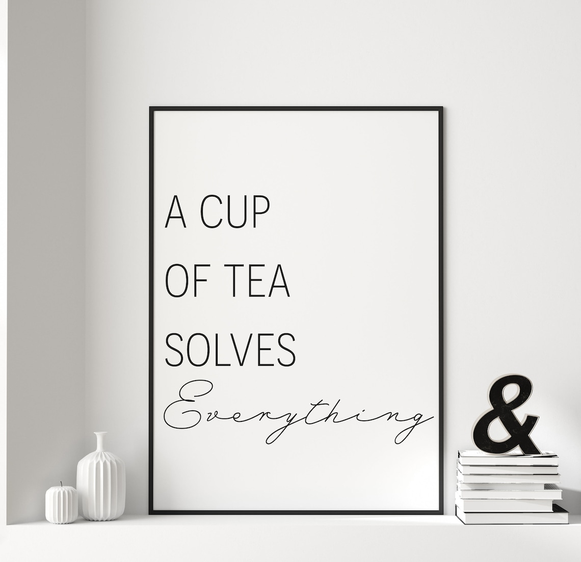 A Cup Of Tea Solves Everything Kitchen Wall Art