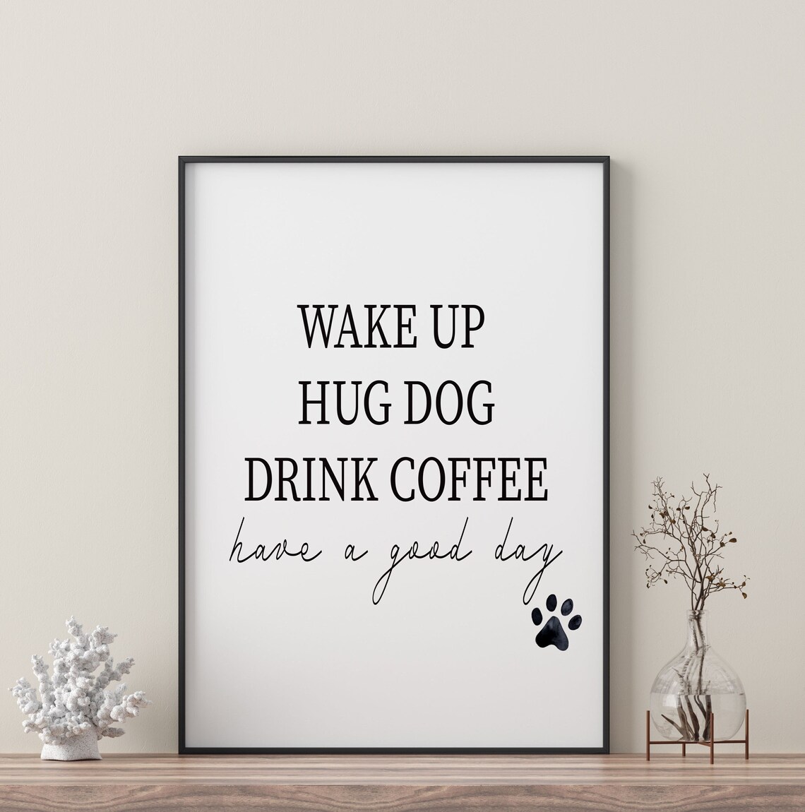 Wake Up Hug Dog Drink Coffee Quote Print