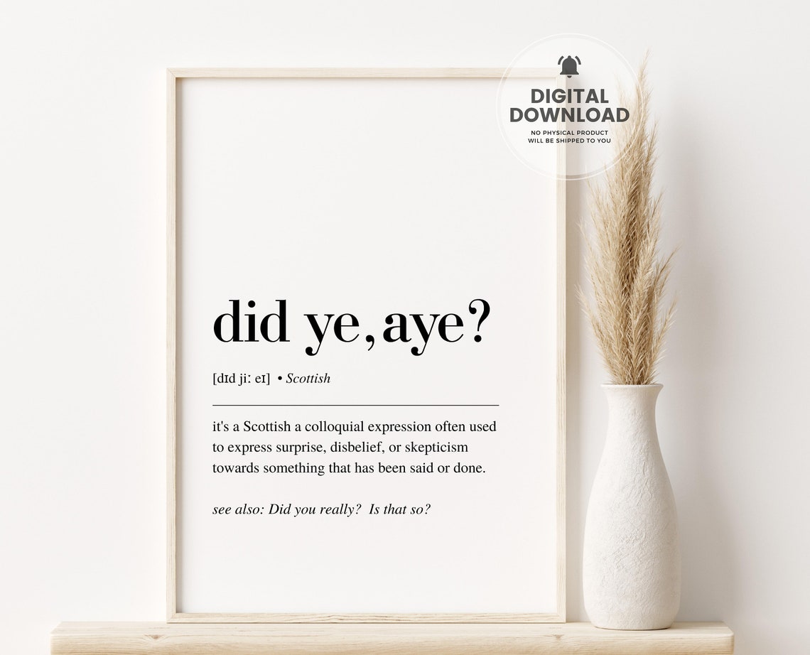 Did Ye Aye Scottish Definition Funny Typography Saying Poster