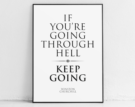 Winston Churchill If You're Going Through Hell Keep Going Poster