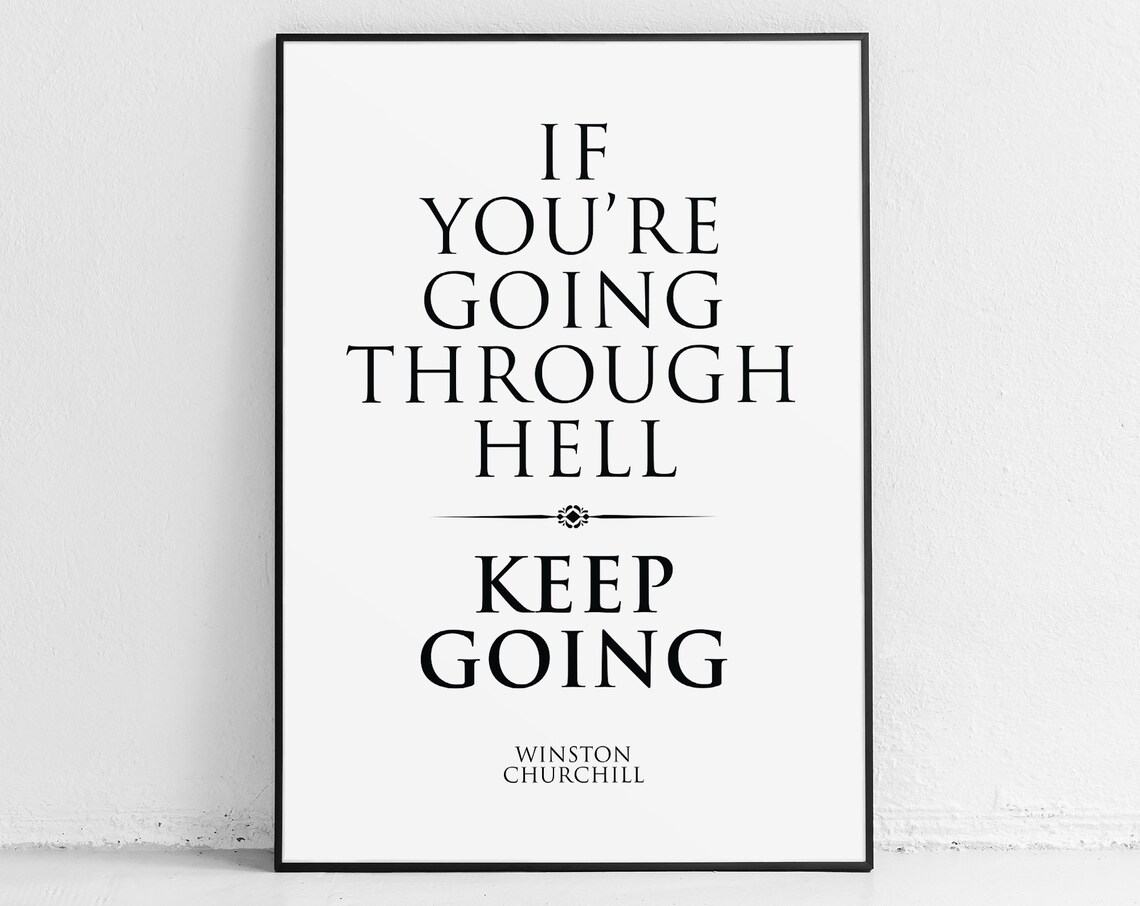 Winston Churchill If You're Going Through Hell Keep Going Poster