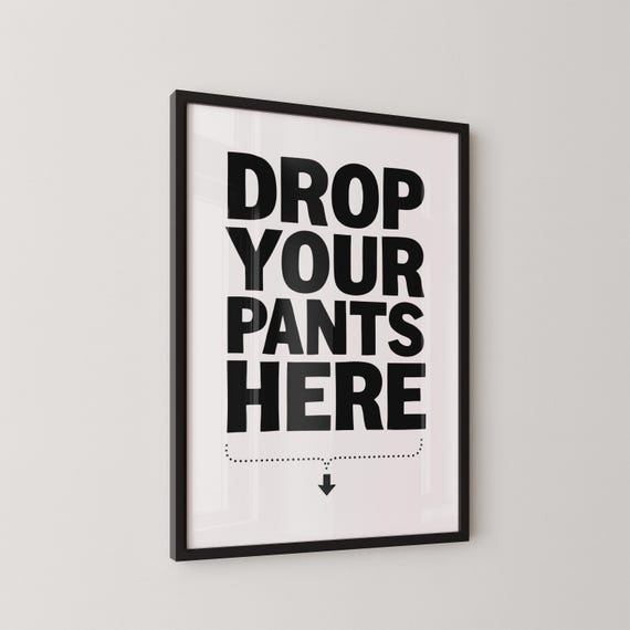 Funny Laundry Room Art Drop Your Pants Here