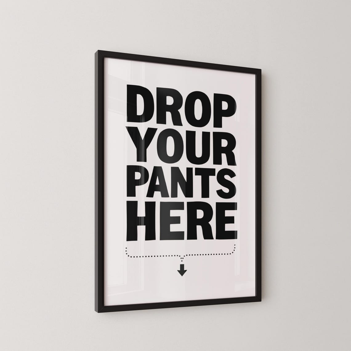 Drop Your Pants Here Bold Black And White Laundry Room Poster
