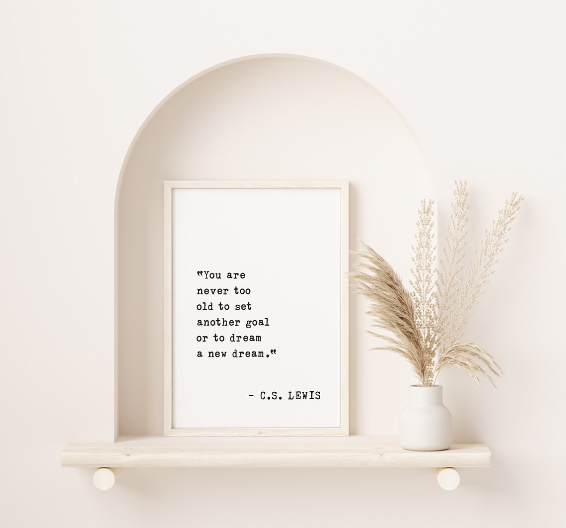 C.S. Lewis You Are Never Too Old To Set Another Goal Or Dream Poster - Image 2