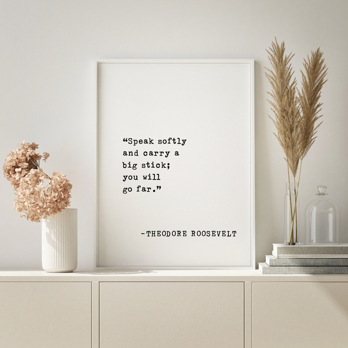 Theodore Roosevelt Speak Softly And Carry A Big Stick Quote Poster - Image 4