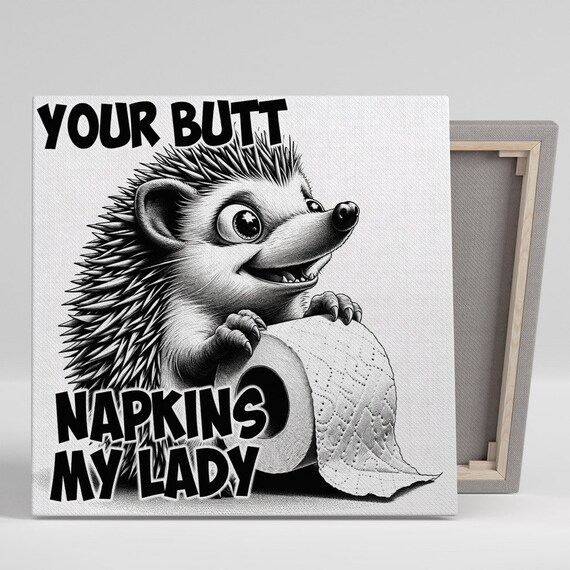 Hedgehog Your Butt Napkins My Lady Funny Bathroom Wall Art Poster