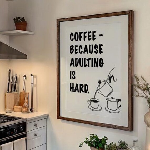 Coffee Because Adulting Is Hard Funny Kitchen Quote Art Poster