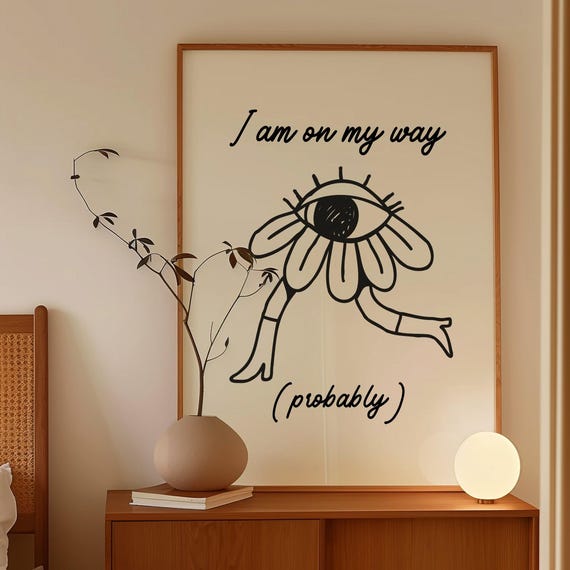 Funny Im On My Way Print Mental Health Poster Hand Drawn Flower Wall Art Therapy Office Decor Cool Dorm Room