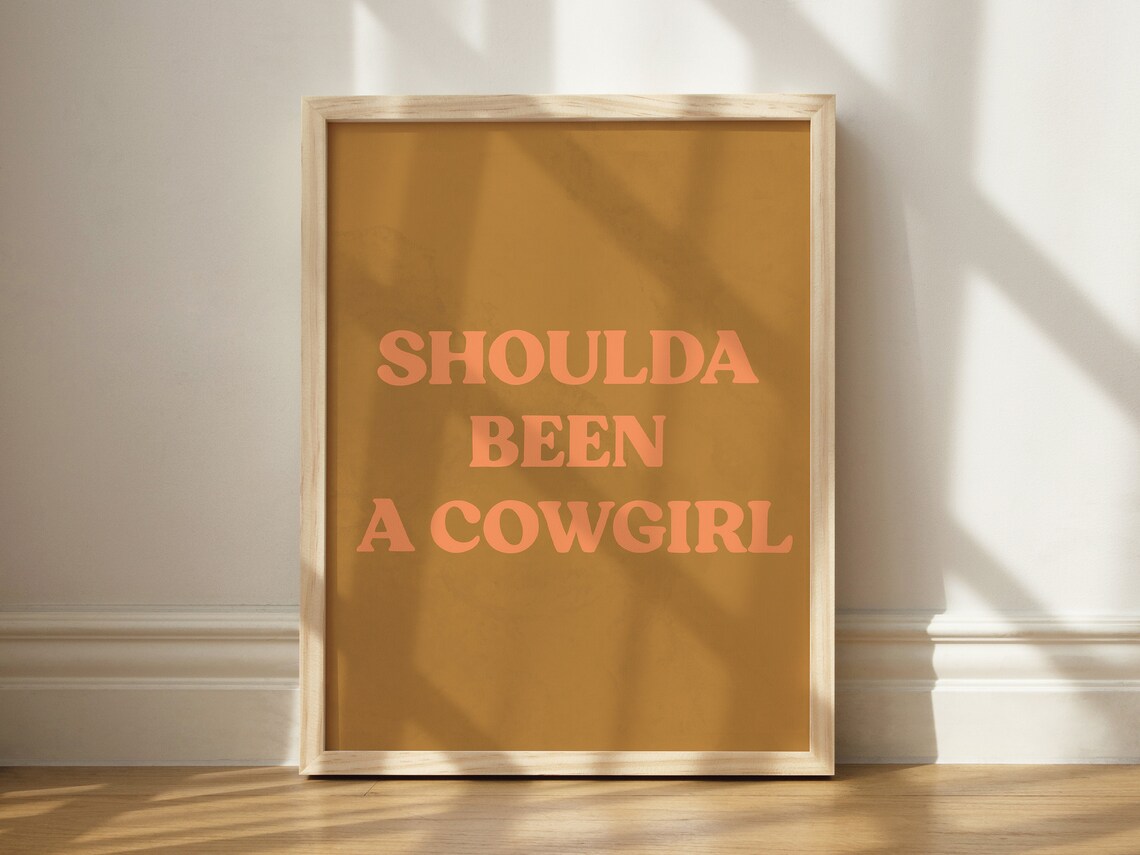 Shoulda Been A Cowgirl, Cute Western Wall Art