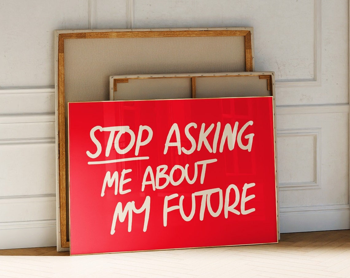Stop Asking About My Future Bold Red Funny Typography Quote Poster