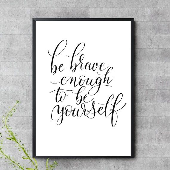 Be Brave Enough To Be Yourself Script Calligraphy Quote Art Poster