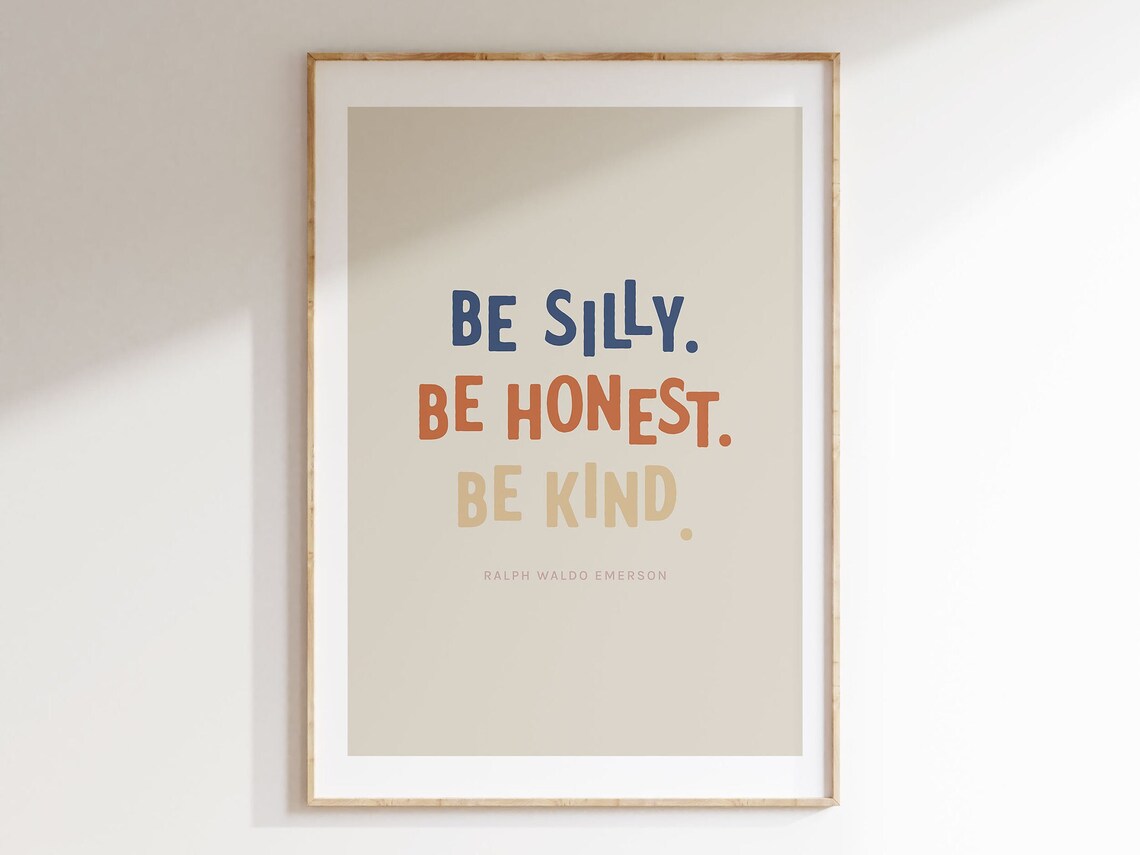 Be Silly Be Honest Be Kind Nursery Quote Poster