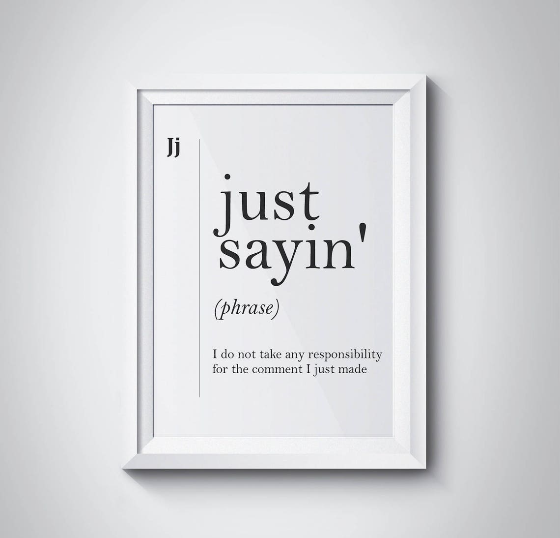 Just Sayin Funny Dictionary Definition Phrase Typography Poster