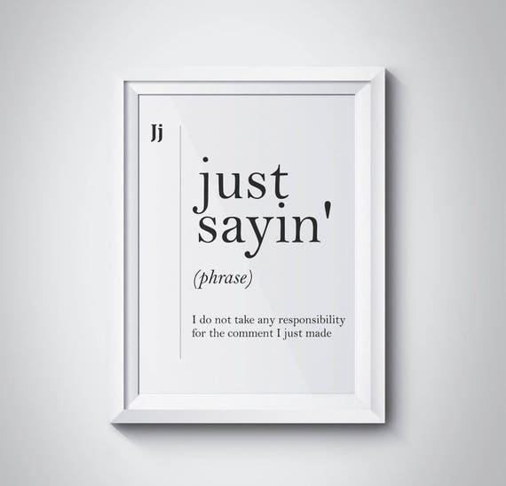 Just Sayin Definition Funny Print Lawyer Gift Modern Art Funny Poster Minimalism Scandinavian Art Modern Art Funny Poster Dictionary Art