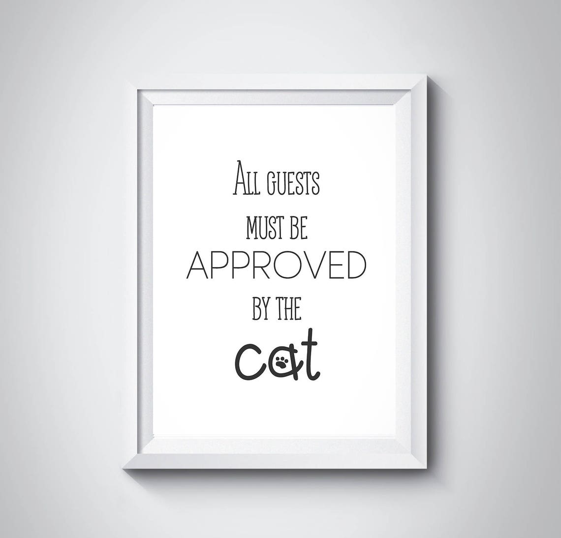 All Guests Must Be Approved By The Cat Funny Cat Quote Gift Poster