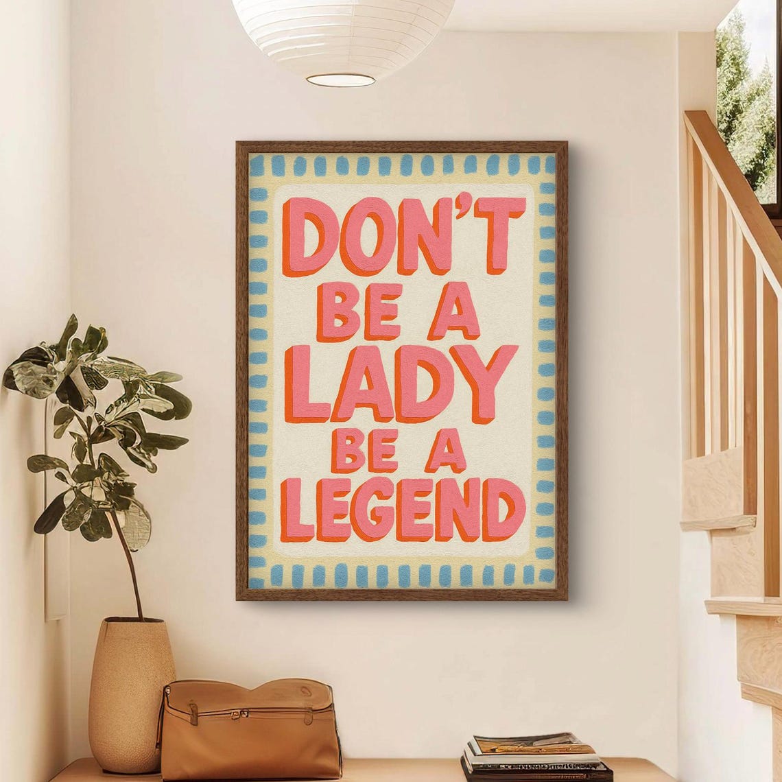 Dont Be A Lady Be A Legend Feminist Quote Retro Typography Poster