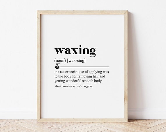 Waxing Decor Waxing Posters Waxing Definition Waxing Quote Waxing Pictures Salon Decor Waxing Specialist Gift Sign