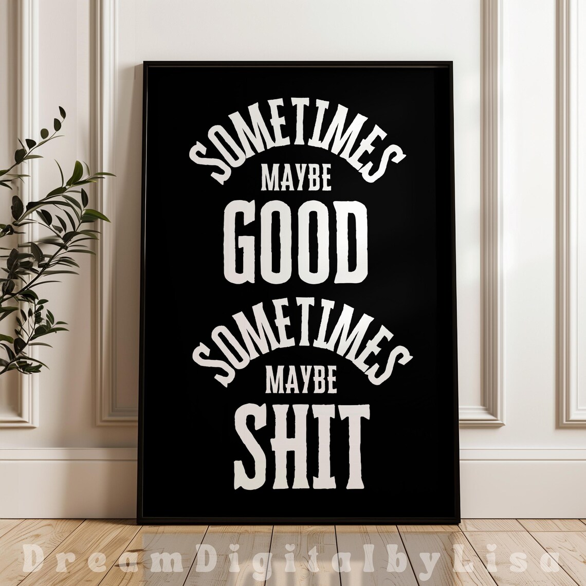 Sometimes Maybe Good Sometimes Maybe Shit Quote
