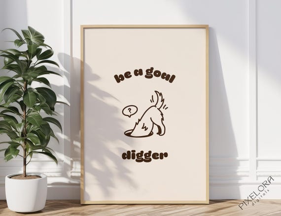 Be A Goal Digger Motivational Poster Inspirational Artwork Funny Uplifting Quote Office Wall Decor Art