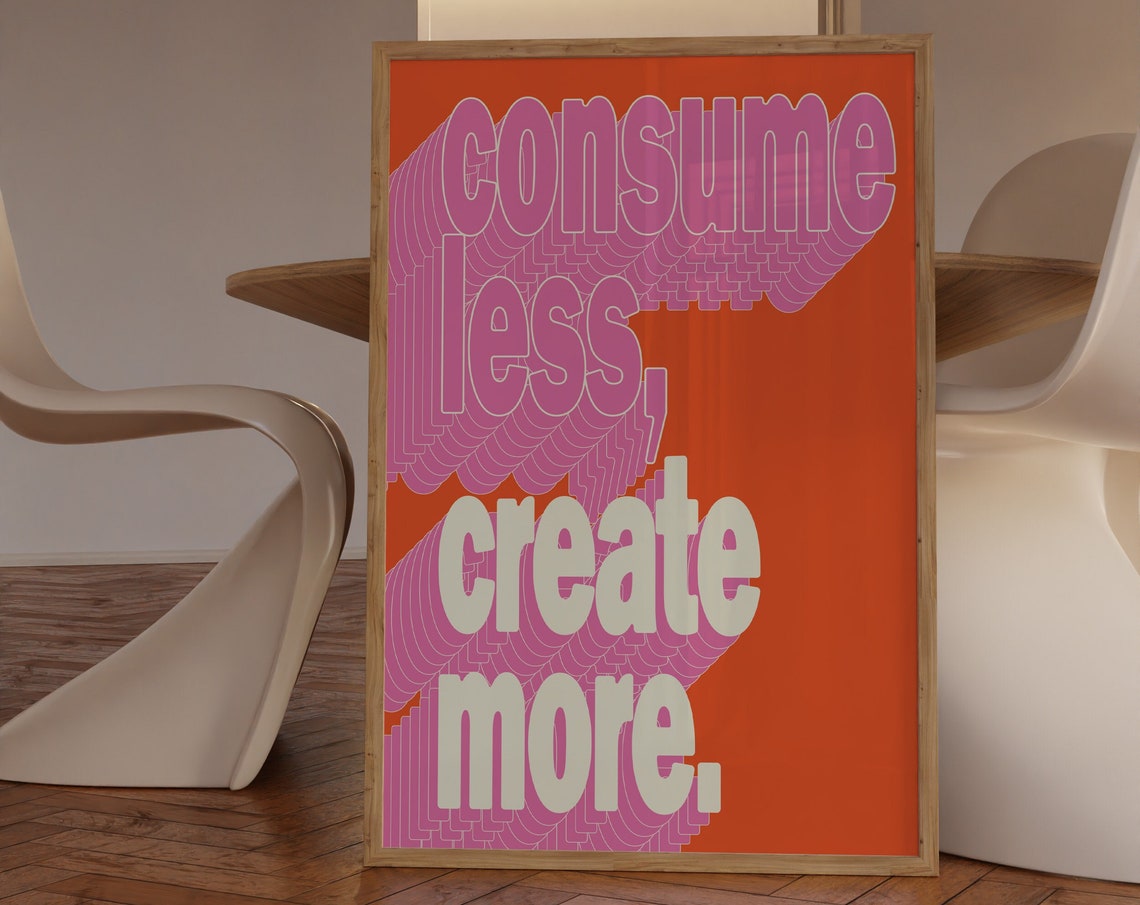 Consume Less Create More Orange Groovy Typography Art Poster