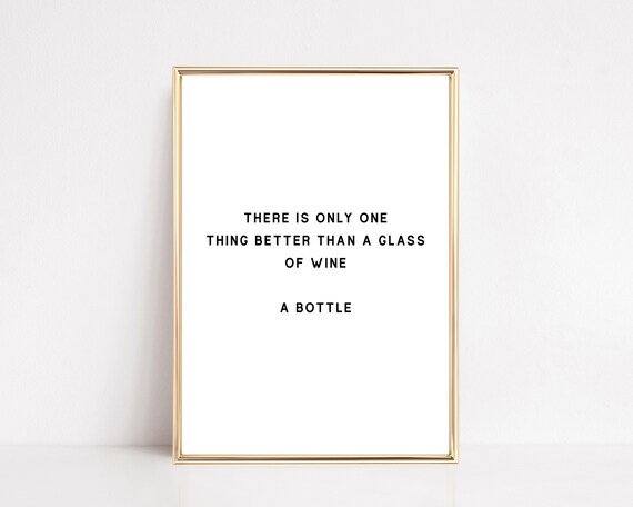 There Is Only One Thing Better Than A Glass Of Wine Funny Quote Print