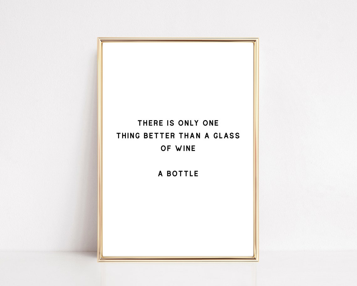 There Is Only One Thing Better Than A Glass Of Wine Funny Quote Print