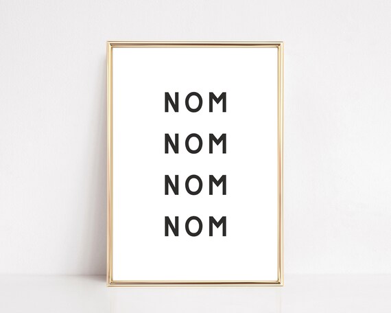 Kitchen Prints Nom Nom Nom Funny Kitchen Art Print Kitchen Wall Art Kitchen Decor Typography Print