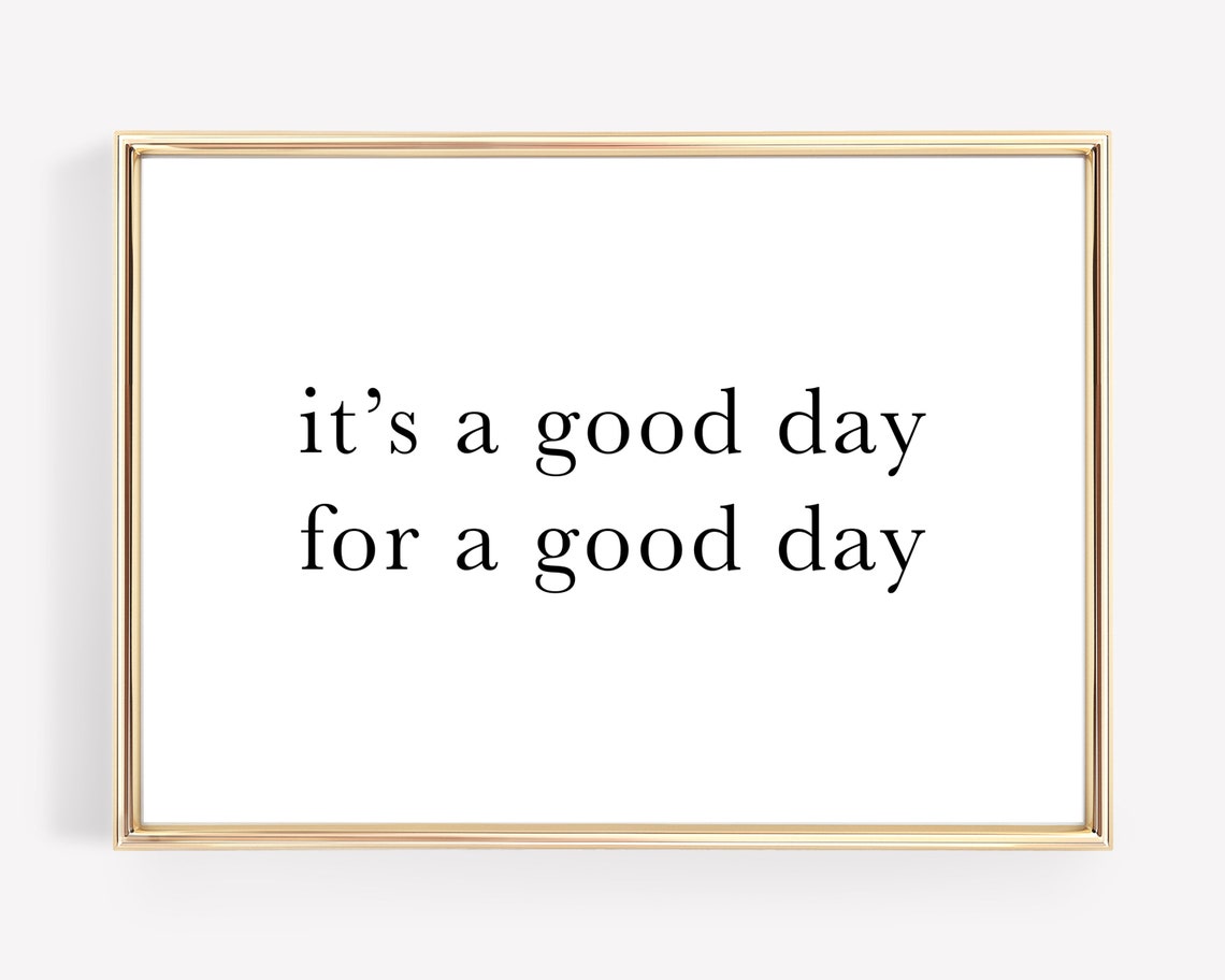 Affirmation Wall Art Its A Good Day To Have A Good Day Sign Minimalist Wall Art Motivational Poster Print