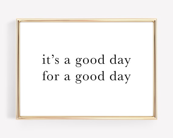Affirmation Wall Art Its A Good Day To Have A Good Day Sign Minimalist Wall Art Motivational Poster Print