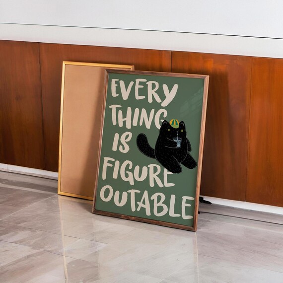 Everything Is Figureoutable Funny Cat Uplifting Quote Green Poster