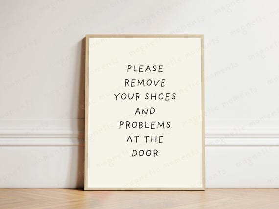 Please Remove Your Shoes And Problems At The Door Print Funny Entryway Sign Minimalist Wall Art Modern Home Decor