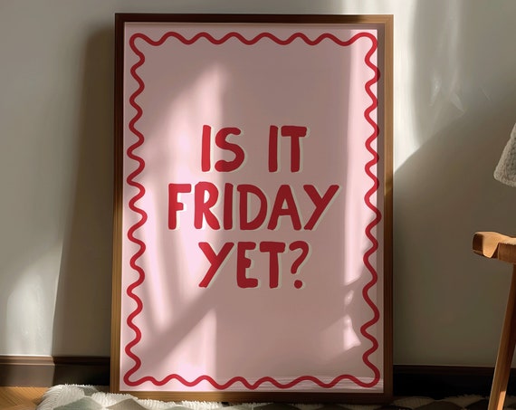 Is It Friday Yet Print Hand Drawn Funky Pink And Red Art Funny Preppy Poster Dorm Room Decor Large Girly Wall Gifts