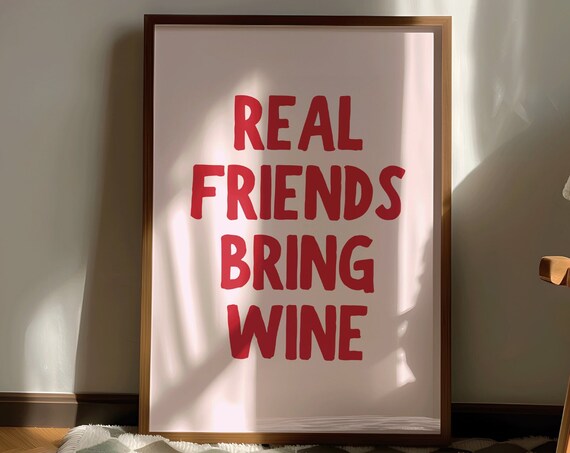 Real Friends Bring Wine Art Print Red And Pink Poster Funny Bar Cart Wall Decor Gift