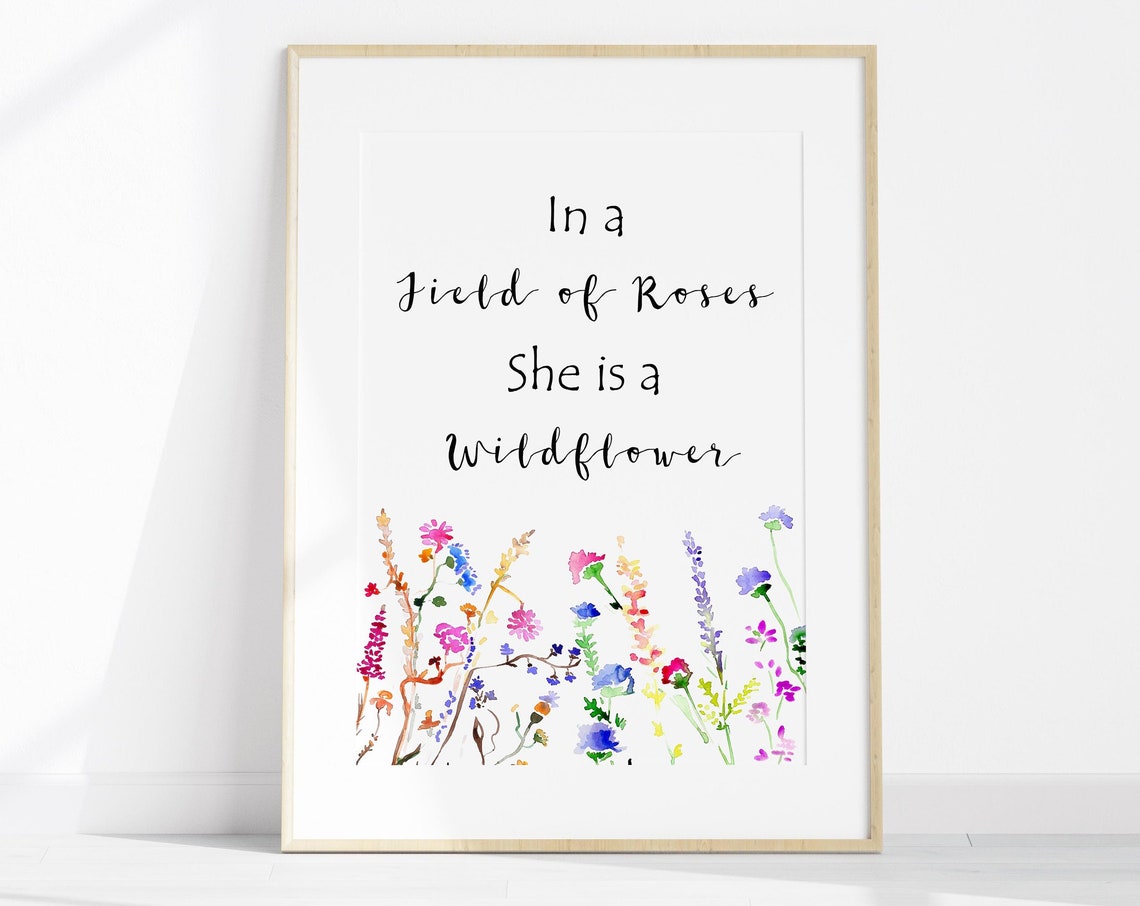In A Field Of Roses She Is A Wildflower Elegant Script Quote Poster